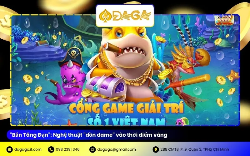 "Bắn Tăng Đạn": Nghệ thuật "dồn dame" vào thời điểm vàng