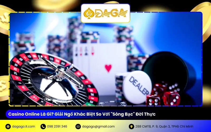 Casino Online Là Gì? Giải Ngố Khác Biệt So Với "Sòng Bạc" Đời Thực