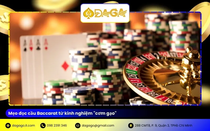 Mẹo đọc cầu Baccarat từ kinh nghiệm "cơm gạo"