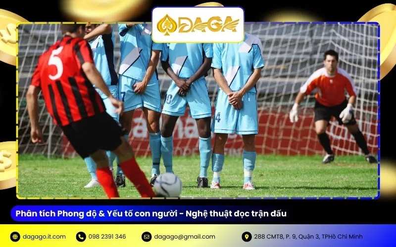 Phân tích Phong độ & Yếu tố con người - Nghệ thuật đọc trận đấu