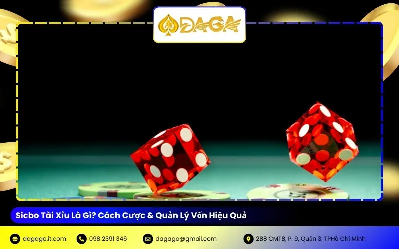 Sicbo Tài Xỉu Là Gì? Cách Cược & Quản Lý Vốn Hiệu Quả